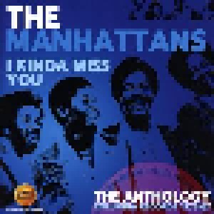 Cover - Manhattans, The: I Kinda Miss You - The Anthology: Columbia Records 1973-87