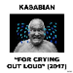 Kasabian: "For Crying Out Loud" (2017) (3-10" + CD) - Bild 1