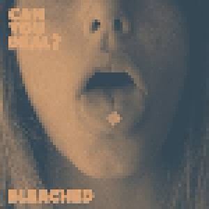 Bleached: Can You Deal? (12") - Bild 1