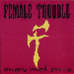 Female Trouble: Angry Mad Pussy (Mini-CD / EP) - Bild 1