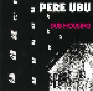 Pere Ubu: Dub Housing (CD) - Bild 1