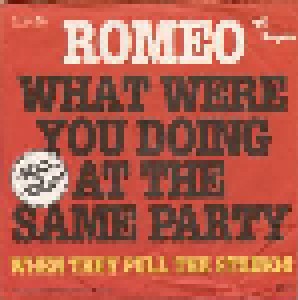 Romeo: What Were You Doing At The Same Party (7") - Bild 1