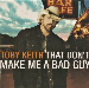 Toby Keith: That Don't Make Me A Bad Guy (CD) - Bild 1