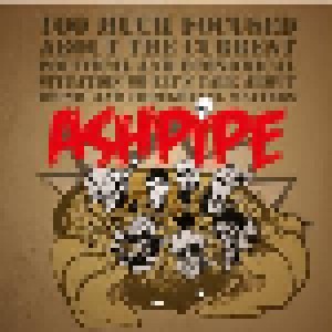 Cover - Ashpipe: Too Much Focused About The Current Political And Economical Situation So Let's Talk About Ironic And Thoughtful Matters