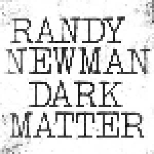 Randy Newman: Dark Matter (CD) - Bild 1