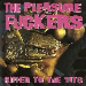 The Pleasure Fuckers: Ripped To The Tits (CD) - Bild 1