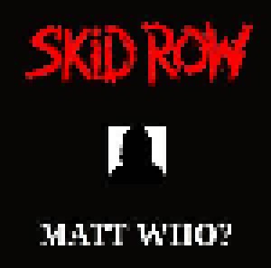 Cover - Skid Row: Matt Who?