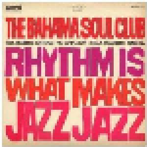 Bahama Soul Club: Rhythm Is Waht Makes Jazz Jazz - Cover