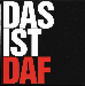 Cover - Deutsch Amerikanische Freundschaft: Ist DAF, Das