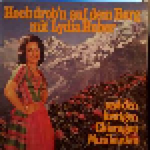 Cover - Lydia Huber & Die Lustigen Chiemgau Musikanten: Hoch Drob'n Auf Dem Berg
