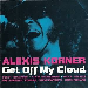 Alexis Korner: Get Off My Cloud (CD) - Bild 1