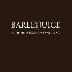 Cover - Barleyjuice: This Is Why We Can't Have Nice Things