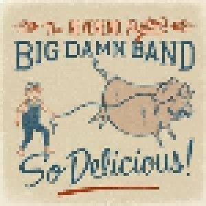 The Reverend Peyton's Big Damn Band: So Delicious! (CD) - Bild 1