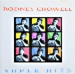 Rodney Crowell: Super Hits (CD) - Bild 1