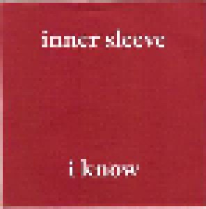 Cover - Inner Sleeve: I Know