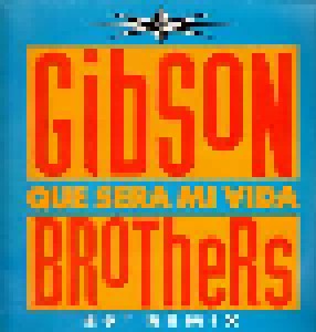 Gibson Brothers: Que Sera Mi Vida - '89 Remix (12") - Bild 1