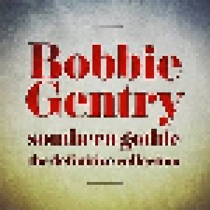 Cover - Bobbie Gentry: Southern Gothic The Definitive Collection