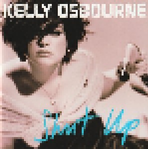 Kelly Osbourne: Shut Up (CD) - Bild 1