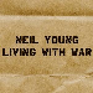 Neil Young: Living With War (CD) - Bild 1