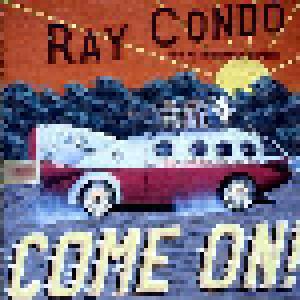 Ray Condo & His Hardrock Goners: Come On! - Cover