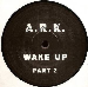 A.R.K.: Wake Up (Part 2) (12") - Bild 1