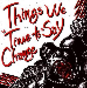 Things We Say: Time To Change (Mini-CD / EP) - Bild 1