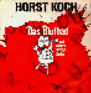 Horst Koch: Das Blutbad Und Andere Lustige Lieder (LP) - Bild 1