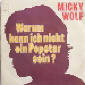 Micky Wolf: Warum Kann Ich Nicht Ein Popstar Sein? (Promo-7") - Bild 1