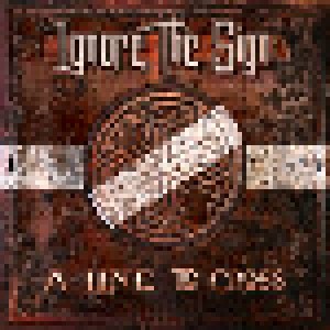 Ignore The Sign: A Line To Cross (2-LP + CD) - Bild 1