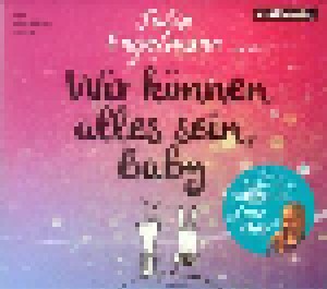 Cover - Julia Engelmann: Wir Können Alles Sein, Baby