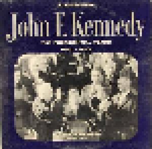 Cover - John F. Kennedy: Presidential Years 1960-1963 (A Documentary), The