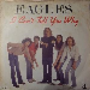 Eagles: I Can't Tell You Why (7") - Bild 1