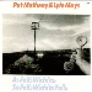 Pat Metheny & Lyle Mays: As Falls Wichita, So Falls Wichita Falls (CD) - Bild 1