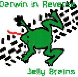 Jelly Brains: Darwin In Reverse - Cover