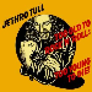 Jethro Tull: Too Old To Rock'n'Roll: Too Young To Die! (CD) - Bild 1