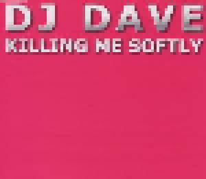 DJ Dave: Killing Me Softly - Cover