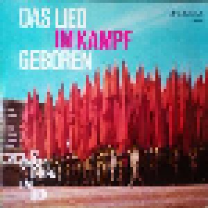 Cover - Mitglieder Des Erich Weinert-Ensembles: Lied Im Kampf Geboren 13 Unser Leben Im Lied, Das