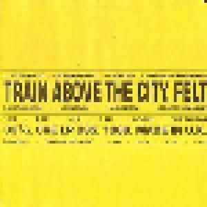 Felt: Train Above The City - Cover