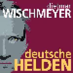 Dietmar Wischmeyer: Deutsche Helden - Cover