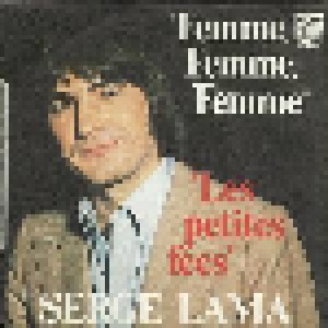 Serge Lama: Femme, Femme, Femme / Les Petites Fées (7") - Bild 1