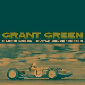 Cover - Ike Quebec Quartet, The: Grant Green: Racing Green - Guitar Solos 1959/62