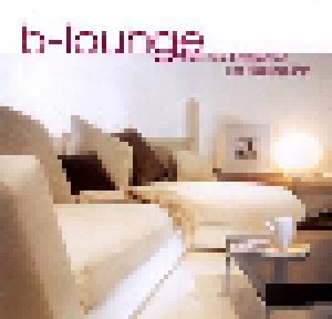 B-Lounge - Musik Zum Entspannen Und Regenerieren (CD) - Bild 1