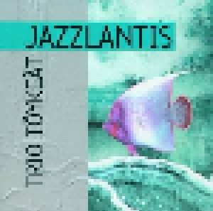 Cover - Trio Töykeät: Jazzlantis