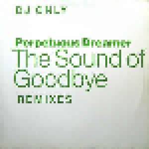Perpetuous Dreamer: The Sound Of Goodbye (Remixes) (12") - Bild 1