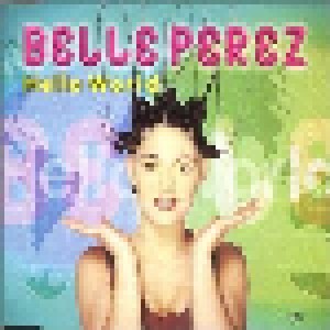 Belle Perez: Hello World (Single-CD) - Bild 1
