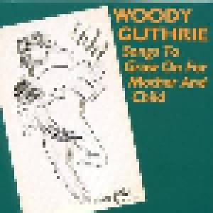 Woody Guthrie: Songs To Grow On For Mother And Child (CD) - Bild 1