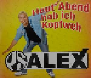PS Alex: Heut' Abend Hab Ich Kopfweh (Single-CD) - Bild 1