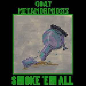 Goat Metamorphosis: Smoke 'em All (CD) - Bild 1