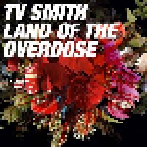T.V. Smith: Land Of The Overdose (LP) - Bild 1