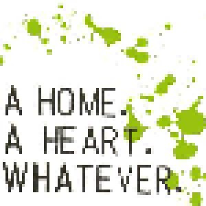 A Home. A Heart. Whatever.: A Home. A Heart. Whatever. (CD) - Bild 1